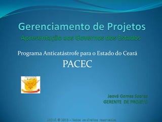 Programa Anticatástrofe para o Estado do Ceará
PACEC
 