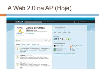 A Web 2.0 na AP (Hoje)
 