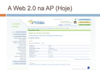 A Web 2.0 na AP (Hoje)
 