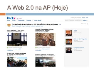 A Web 2.0 na AP (Hoje)
 