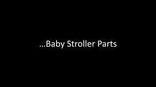…Baby Stroller Parts
 