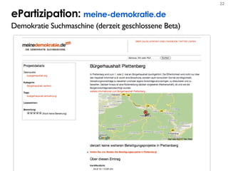 22


ePartizipation: meine-demokratie.de
Demokratie Suchmaschine (derzeit geschlossene Beta)
 