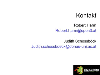 Kontakt Robert Harm [email_address] Judith Schossböck [email_address] 