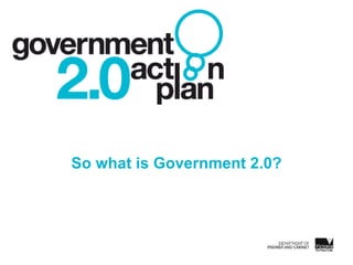 So what is Government 2.0? 
