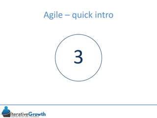 Agile – quick intro
3
 