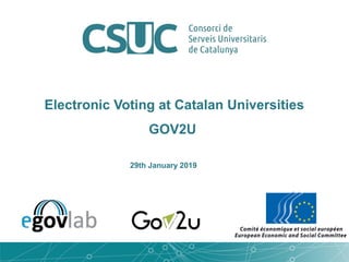 Electronic Voting at Catalan Universities
GOV2U
29th January 2019
 
