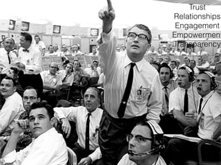 Trust
Relationships
Engagement
Empowerment
Transparency