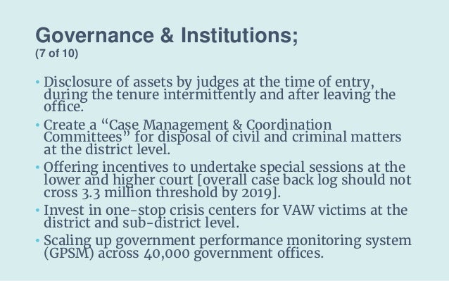 Governance & Institutions;
(7 of 10)
• Disclosure of assets by judges at the time of entry,
during the tenure intermittent...