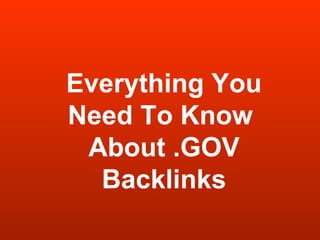 Everything You Need To Know  About .GOV Backlinks 