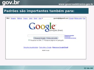 Padrões são importantes também para:




  Tornar as informações relevantes nas páginas de busca




                                                          12 de 44
 