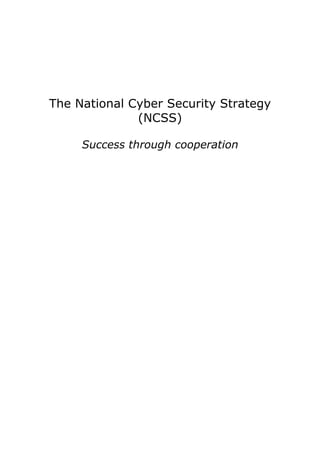 The National Cyber Security Strategy
              (NCSS)

     Success through cooperation
 