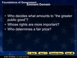 Eminent Domain Who decides what amounts to “the greater public good”?  Whose rights are more important?  Who determines a fair price? 
