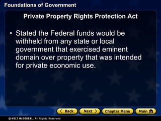 Private Property Rights Protection Act Stated the Federal funds would be withheld from any state or local government that exercised eminent domain over property that was intended for private economic use. 