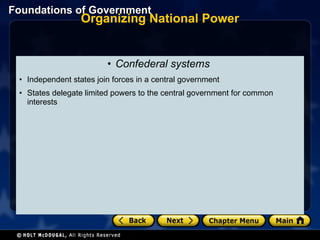 Organizing National Power Confederal systems  Independent states join forces in a central government States delegate limited powers to the central government for common interests  