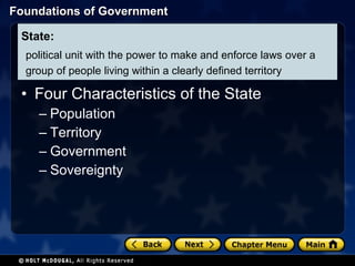 Four Characteristics of the State Population Territory Government Sovereignty State: political unit with the power to make and enforce laws over a group of people living within a clearly defined territory 