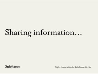 Sharing information...
StephenLandau/@stlandau&@substance/PartTwo
 