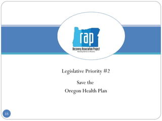 Legislative Priority #2 Save the  Oregon Health Plan 