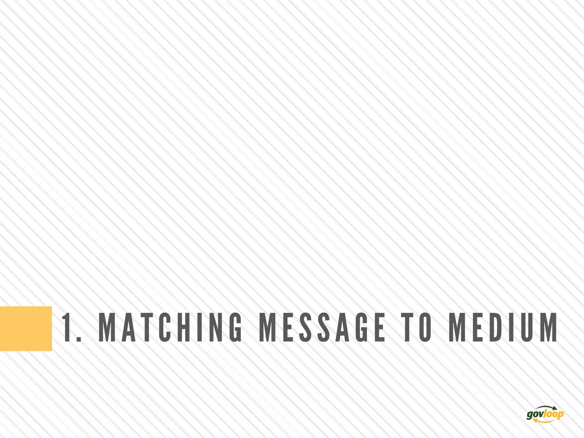 1. MATCHING MESSAGE TO MEDIUM
 