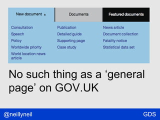 No such thing as a ‘general
page’ on GOV.UK
@neillyneil

GDS

 