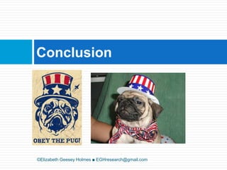 Conclusion©Elizabeth Geesey Holmes ■ EGHresearch@gmail.com