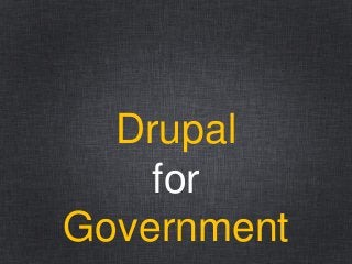 Drupal
for
Government

 