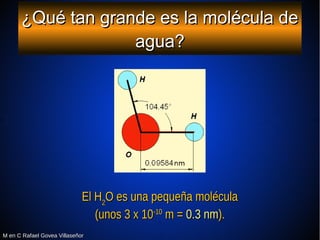 M en C Rafael Govea VillaseñorM en C Rafael Govea Villaseñor
¿Qué tan grande es la molécula de¿Qué tan grande es la molécu...