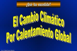 M en C Rafael Govea VillaseñorM en C Rafael Govea Villaseñor
¿Qué ha sucedido?¿Qué ha sucedido?
 