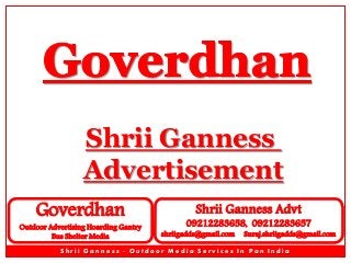 Shrii Ganness
Advertisement
Goverdhan

Outdoor Advertising Hoarding Gantry
Bus Shelter Media

Shrii Ganness Advt

09212283658, 09212283657

shriigadds@gmail.com

Suraj.shriigadds@gmail.com

Shrii Ganness - Outdoor Media Services In Pan India

 
