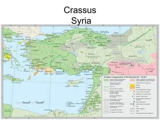 Crassus
 Syria
 