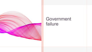 Government
failure
 