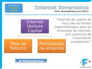 Apresentando:Vinicius CastroInternet GovernanceFonte: Brosseau (2007)