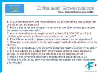 Apresentando:Vinicius CastroInternet GovernanceFonte: Brosseau (2007)... e a governança da Internet?NSFNETICANNIANAARPANET