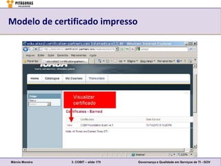 Modelo de certificado impresso




Márcio Moreira   3. COBIT – slide 175   Governança e Qualidade em Serviços de TI - GOV
 