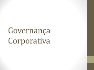Governança
Corporativa
 