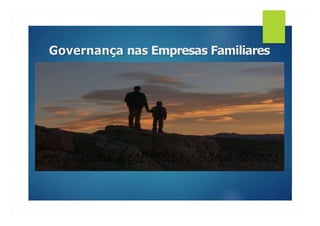 Governança nas Empresas Familiares
 