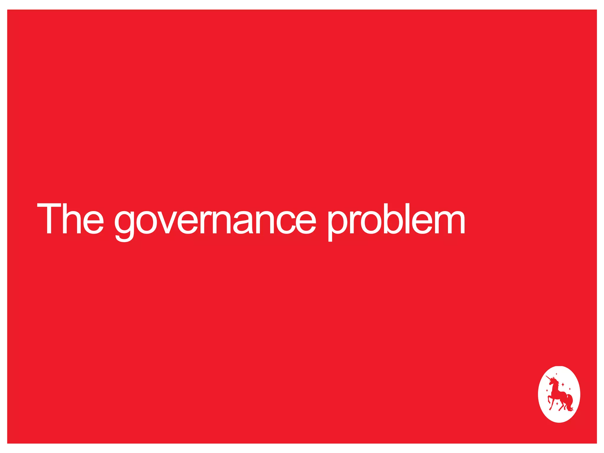 The governance problem 
 