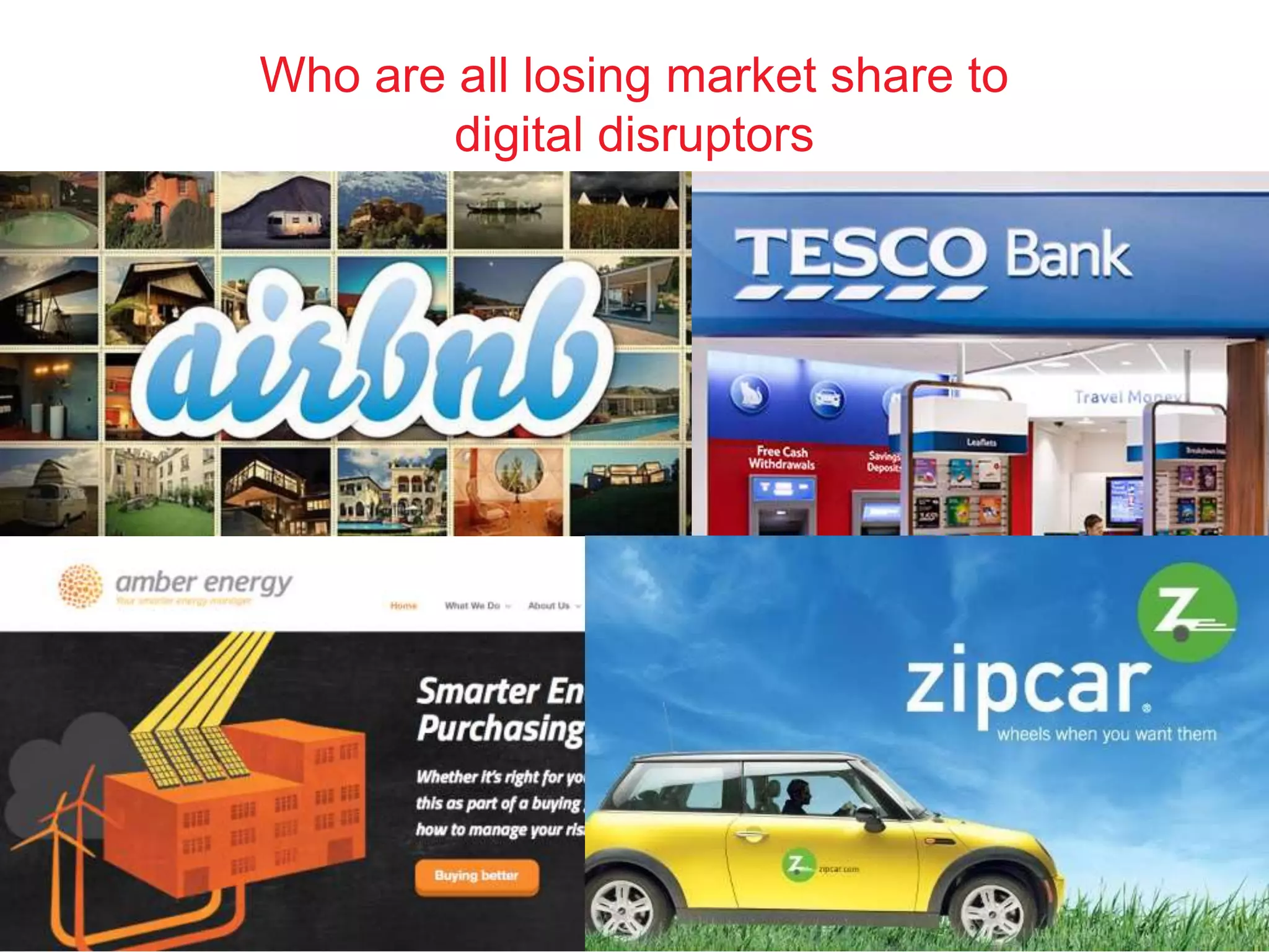 Who are all losing market share to 
digital disruptors 
 