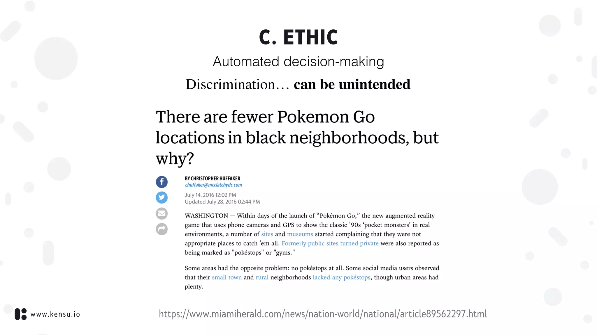www.kensu.io
C. ETHIC
Automated decision-making
https://www.miamiherald.com/news/nation-world/national/article89562297.html
Discrimination… can be unintended
 