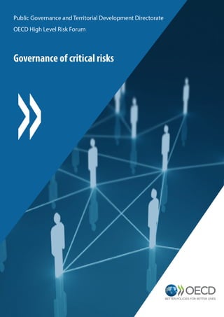 Governance of critical risks
Public Governance and Territorial Development Directorate
OECD High Level Risk Forum
 
