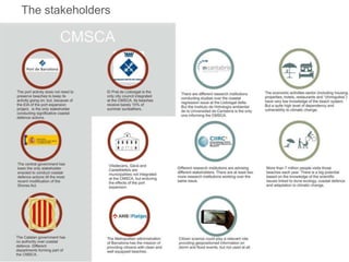 The stakeholders
 