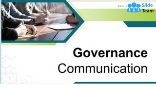 Governance
Communication
Y o u r C o m p a n y N a m e
 