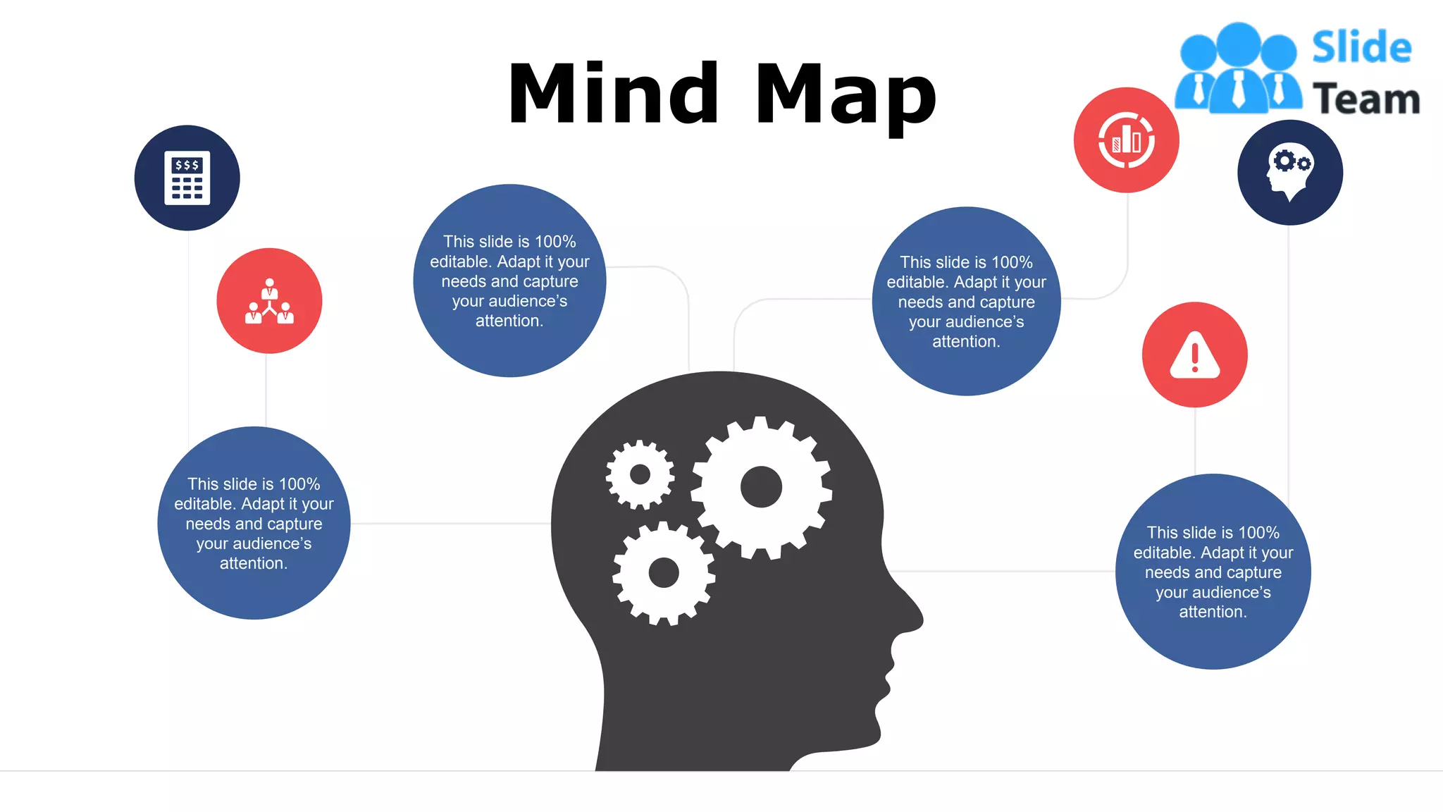 68
Mind Map
This slide is 100%
editable. Adapt it your
needs and capture
your audience’s
attention.
This slide is 100%
editable. Adapt it your
needs and capture
your audience’s
attention.
This slide is 100%
editable. Adapt it your
needs and capture
your audience’s
attention.
This slide is 100%
editable. Adapt it your
needs and capture
your audience’s
attention.
 