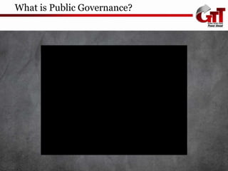 What is Public Governance?
 