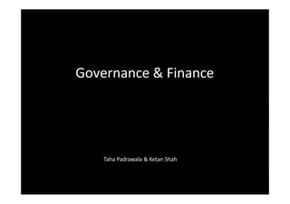 Governance & Finance
Taha Padrawala & Ketan Shah
 