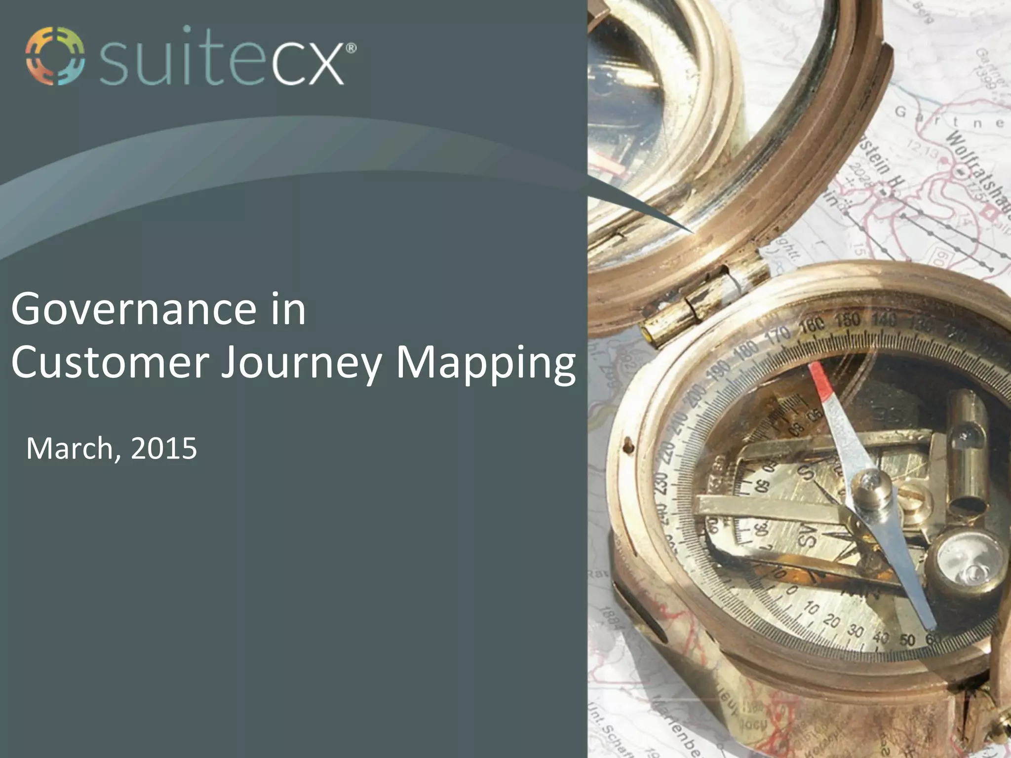 Governance	
  in	
  	
  
Customer	
  Journey	
  Mapping	
  
March,	
  2015	
  
 