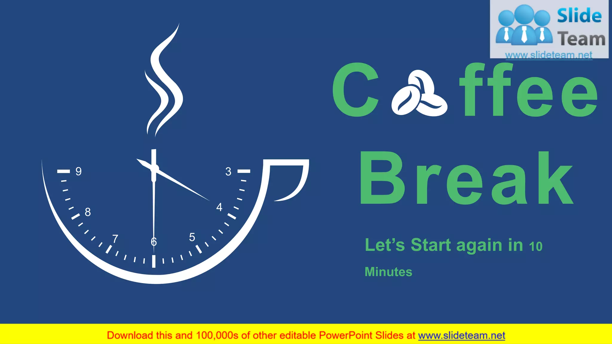 44
4
3
567
8
9
C ffee
Break
Let’s Start again in 10
Minutes
 