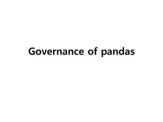 Governance of pandas
 