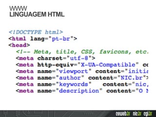 WWW
LINGUAGEM HTML
 