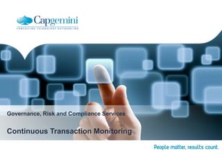 Governance, Risk and Compliance Services
Continuous Transaction Monitoring
 
