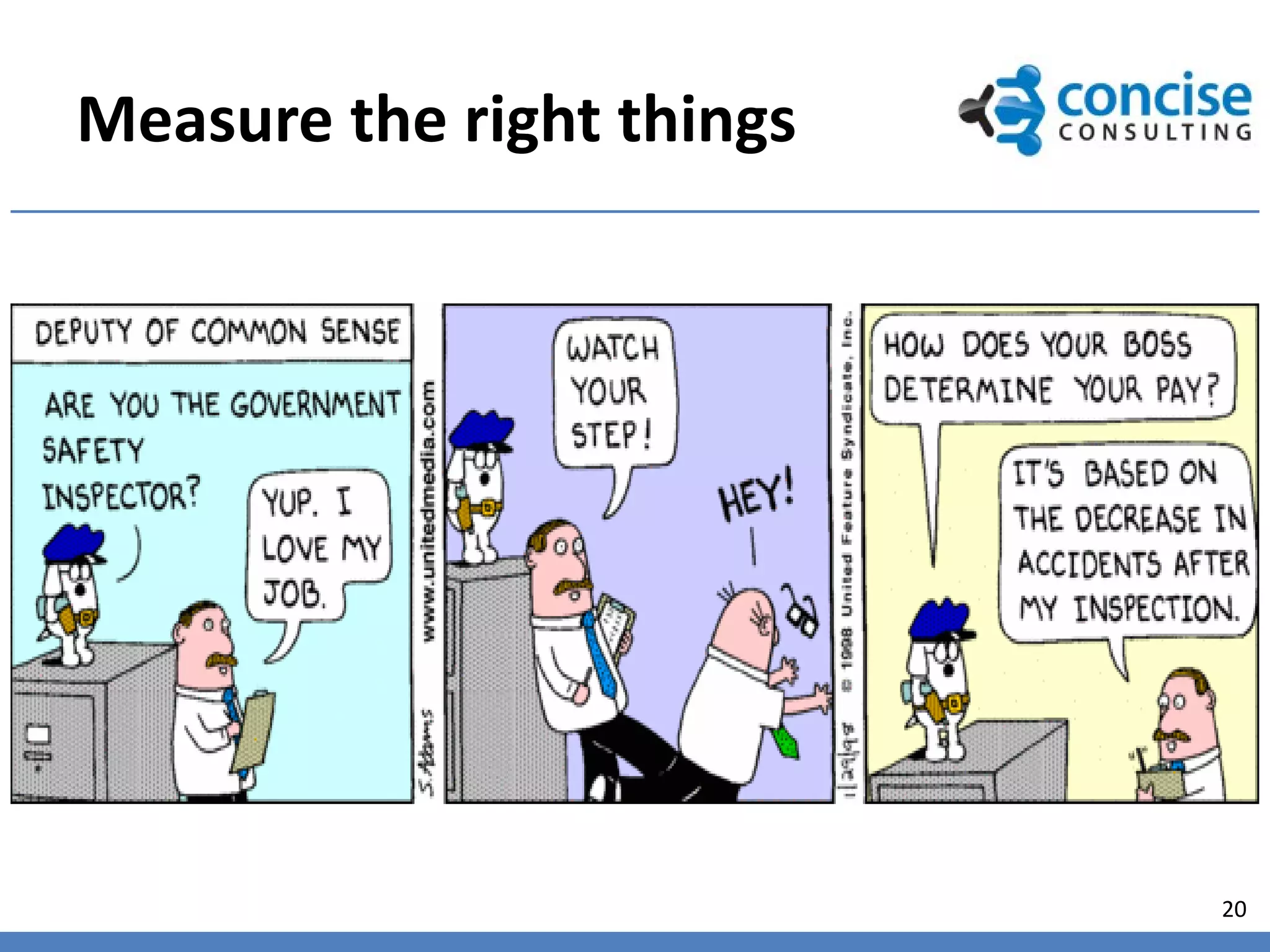 Measure the right things




                           20
 